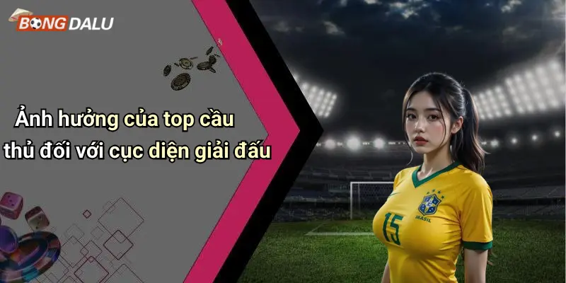 Ảnh hưởng của top cầu thủ đối với cục diện giải đấu