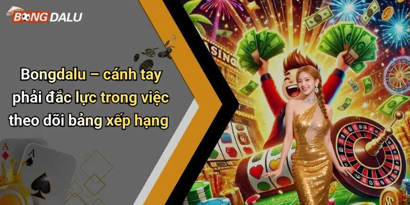 Bongdalu – cánh tay phải đắc lực trong việc theo dõi bảng xếp hạng