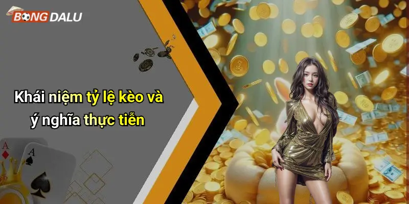 Khái niệm tỷ lệ kèo và ý nghĩa thực tiễn