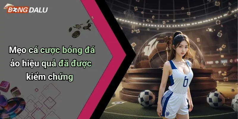 Mẹo cá cược bóng đá ảo hiệu quả đã được kiểm chứng