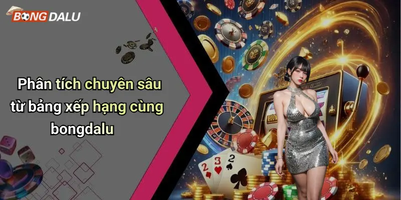 Phân tích chuyên sâu từ bảng xếp hạng cùng bongdalu