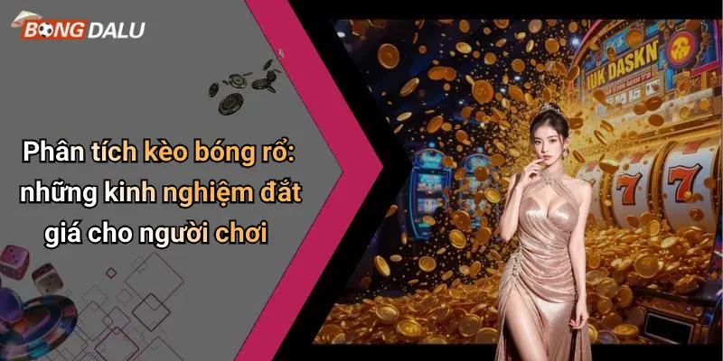 Phân tích kèo bóng rổ: những kinh nghiệm đắt giá cho người chơi