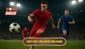 Chiến thuật luân chuyển bóng nhanh