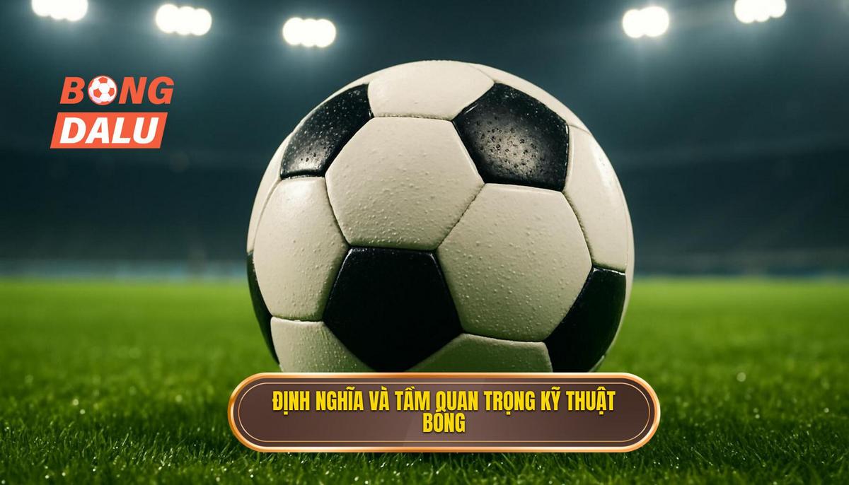 Định Nghĩa và Tầm Quan Trọng của Kỹ Thuật Đánh Chặn Bóng