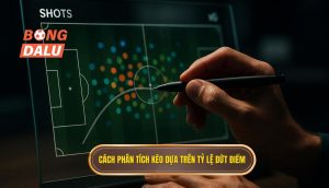Cách phân tích kèo dựa trên tỷ lệ dứt điểm