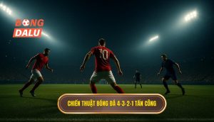 Chiến thuật bóng đá 4-3-2-1 tấn công