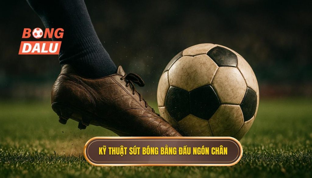 Kỹ thuật sút bóng bằng đầu ngón chân