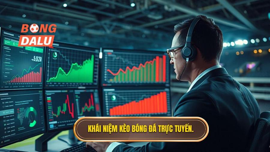 Khái niệm kèo bóng đá trực tuyến