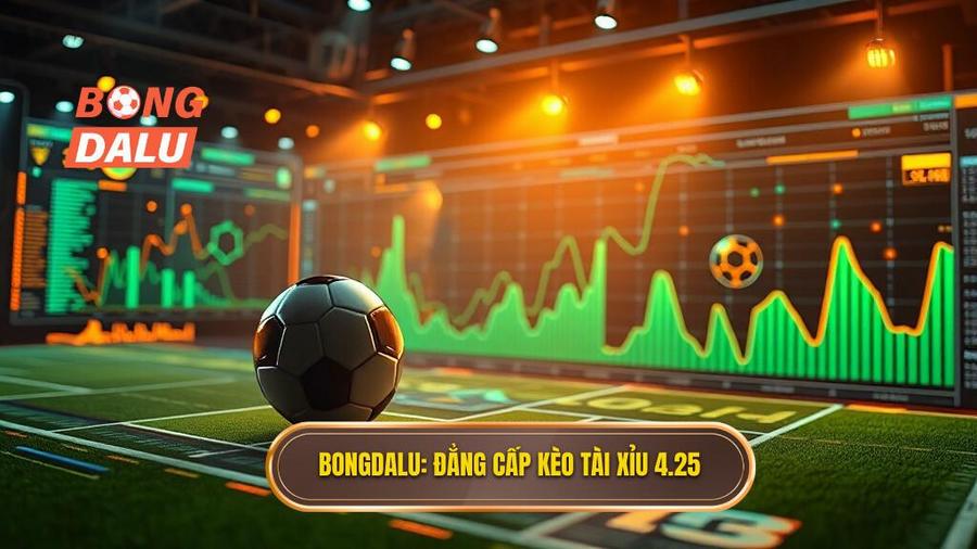 Bongdalu_ Đẳng cấp kèo tài xỉu 4.25