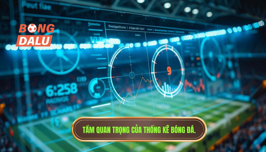 Tầm quan trọng của thống kê bóng đá