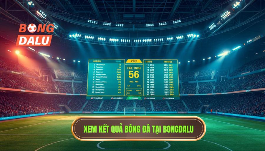 Xem kết quả bóng đá tại Bongdalu