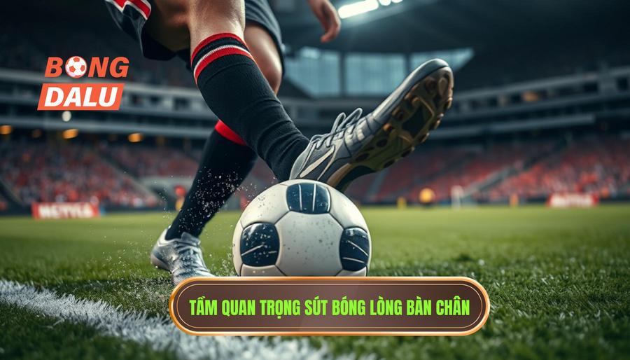 Tại sao kỹ thuật sút bóng bằng lòng bàn chân phải lại quan trọng?