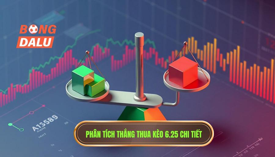 Phân tích sâu các trường hợp thắng thua trong kèo 6.25