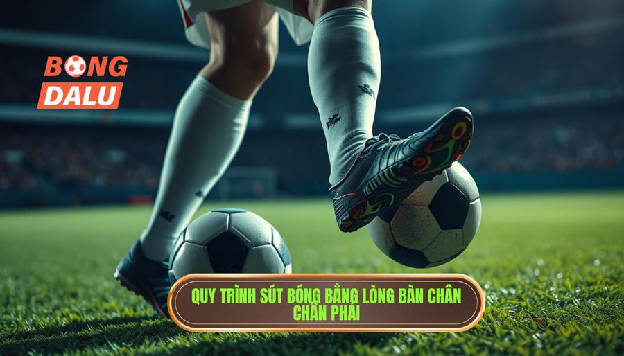 Phân tích chi tiết quy trình thực hiện kỹ thuật sút bóng bằng lòng bàn chân phải