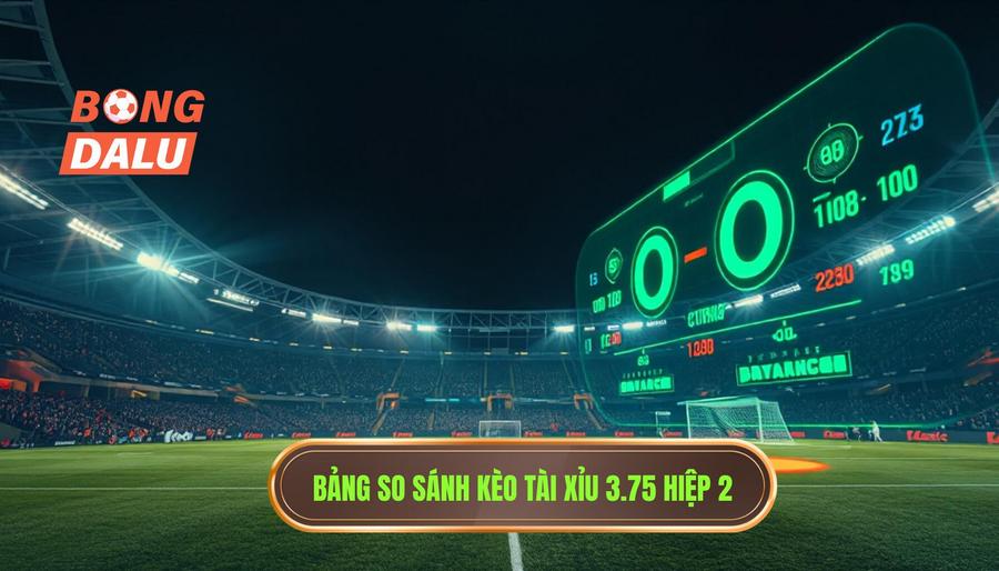Bảng so sánh kịch bản thắng thua kèo tài xỉu 3.75 hiệp 2